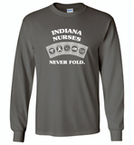 Indiana Nurses Never Fold Play Cards - Gildan Long Sleeve T-Shirt