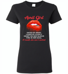April Girl, Hated By Many Loved By Plenty Heart On Her Sleeve Fire In Her Soul A Mouth She Can't Control - Gildan Ladies Short Sleeve