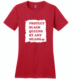 Protect Black Queens By Any Means - Distric Made Ladies Perfect Weigh Tee