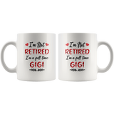 I'm not retired I'm a full time gigi gift white coffee mug