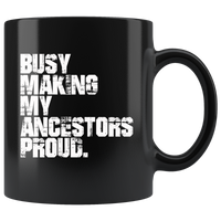 Women Busy Making My Ancestors Proud Black Coffee Mug