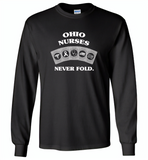Ohio Nurses Never Fold Play Cards - Gildan Long Sleeve T-Shirt
