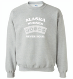 Alaska Nurses Never Fold Play Cards - Gildan Crewneck Sweatshirt