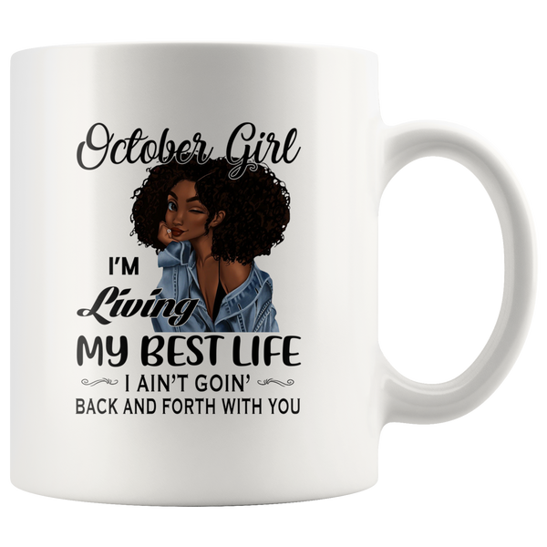 Black October girl living best life ain't goin back, birthday white gift coffee mug for women