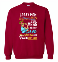 Crazy mom i'm beauty grace if you mess with my son i punch in face hard tee shirt - Gildan Crewneck Sweatshirt