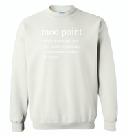 Moo point, It's like a cow's opinion, just doesn't matter, It's moo - Gildan Crewneck Sweatshirt