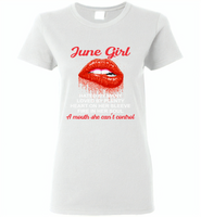 June Girl, Hated By Many Loved By Plenty Heart On Her Sleeve Fire In Her Soul A Mouth She Can't Control - Gildan Ladies Short Sleeve