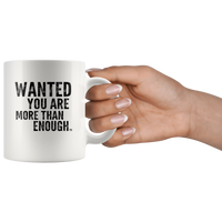 Wanted You Are More Than Enough White Coffee Mug