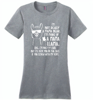 Not mama bear, I'm more of a mama llama, pretty chill, kick in face if you srew my kids T shirt - Distric Made Ladies Perfect Weigh Tee