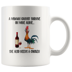 A Woman cannot survive on wine alone she also needs a chicken white coffee mugs Hei hei