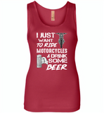 I just want to ride motorcycles and drink some beer - Womens Jersey Tank