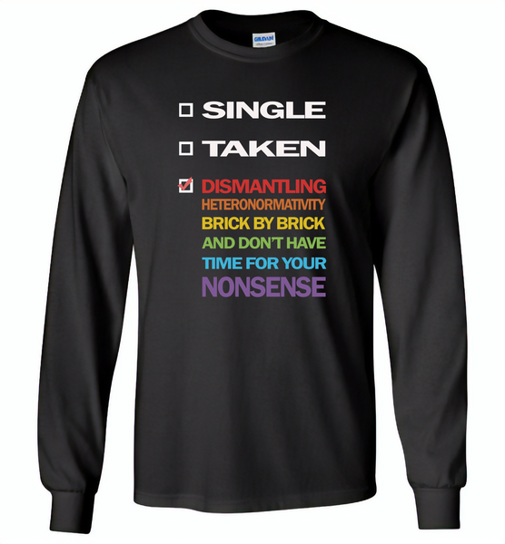 LGBT single taken dismantling heteronormativity brick nonsense pride gay - Gildan Long Sleeve T-Shirt
