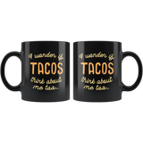 I wonder if tacos think about me too black coffee mug