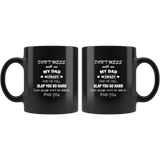 Don't Mess With Me My Crazy Dad He Will Slap You So Hard Father's Gift Black Coffee Mug