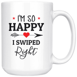 I'm So Happy I Swiped Right White Coffee Mug