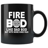 Fire bod like dad bob but with more knee pain black gift coffee mug