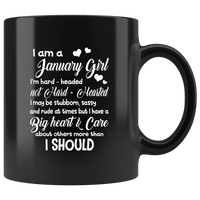 I am a January Girl hard headed not hearted stubborn sassy have big heat birthday black coffee mug