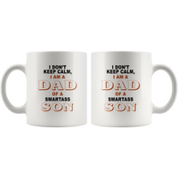 I don't keep calm I am a dad of a smartass son father's day gift white coffee mug