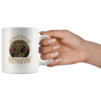 Don't stop retrieving dog funny vintage white gift coffee mug