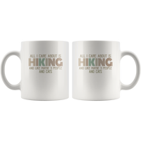 All I Care About Is Hiking and Like maybe 3 People and Cats funny white gift coffee mugs