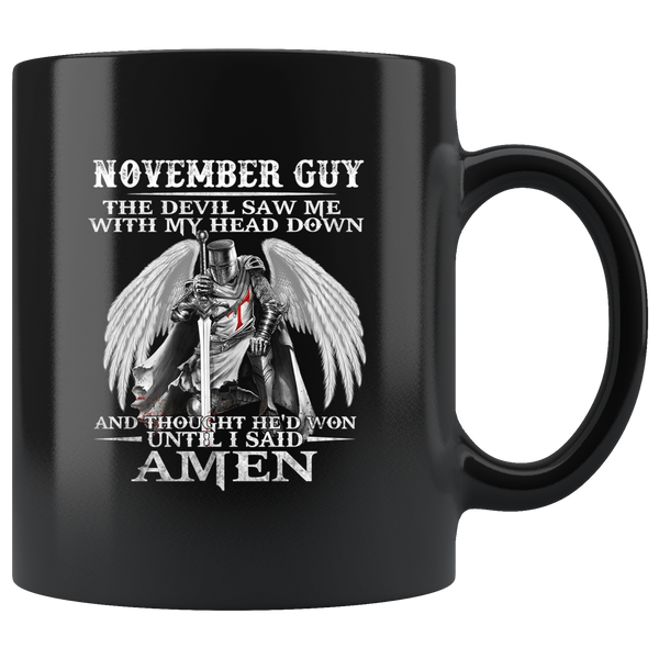 November Guy The Devil Saw Me With My Head Down And Thought He’d Won Until I Said Amen Knight Birthday Black Coffee Mug