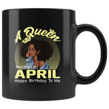 A Queen was born in April happy birthday to me, black girl gift black coffee mug