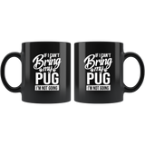 If I Can’t Bring My Pug Gift For Pug Lover Black Coffee Mug