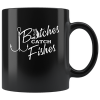 Bitches Catch Fish Fishing Lover Black Coffee Mug
