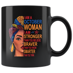 October woman I am Stronger, braver, smarter than you think, birthday gift black coffee mug