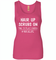 Hair up scrubs on time to play cards nurse life tee - Womens Jersey Tank