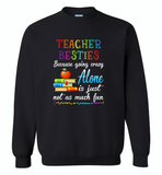 Teacher Besties Because Going Crazy Alone Is Just Not As Much Fun - Gildan Crewneck Sweatshirt