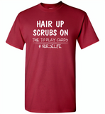 Hair up scrubs on time to play cards nurse life tee - Gildan Short Sleeve T-Shirt