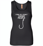 Hook I fish so I don't choke people - Womens Jersey Tank