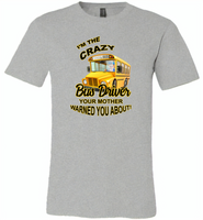 I'm the crazy bus driver your mother warned you about - Canvas Unisex USA Shirt