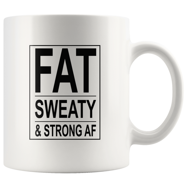 Fat sweaty and strong AF white coffee mug