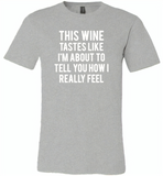 This wine tastes like i'm about to tell you how i really feel - Canvas Unisex USA Shirt