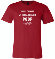 Sorry I'm late my husband had to poop wife life - Canvas Unisex USA Shirt