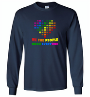 We the people mean everyone lgbt gay pride - Gildan Long Sleeve T-Shirt