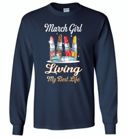 March girl living my best life lipstick birthday - Gildan Long Sleeve T-Shirt