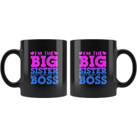 I'm the big sister which makes me the boss black coffee mug