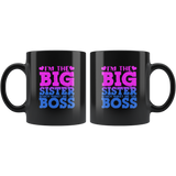 I'm the big sister which makes me the boss black coffee mug