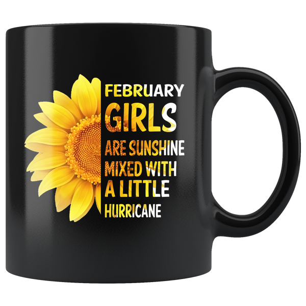 February girls are sunshine mixed with a little Hurricane sunflower, born in February black coffee mug gift 