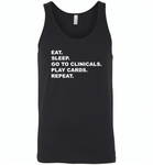 Eat sleep go to clinicals play cards repeat - Canvas Unisex Tank