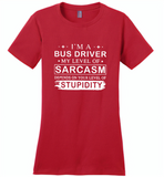 I'm A Bus Driver My Lever Of Sarcasm Depends On Your Level Of Stupidity - Distric Made Ladies Perfect Weigh Tee