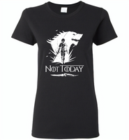 Air Arya Not Today Stark Got - Gildan Ladies Short Sleeve