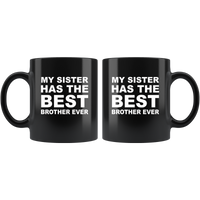 My Sister Has The Best Brother Ever Funny Gift For Men Women Black Coffee Mug
