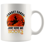 Forget Candy Just Give Me Books Witch Read Book Halloween Gift White Coffee Mug
