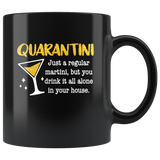 Quarantini Just A Regular Martini But You Drink It All Alone In Your House Quarantine Black Coffee Mug
