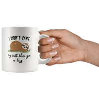 I didn't fart but my butt blew you a kiss sloth white coffee mug