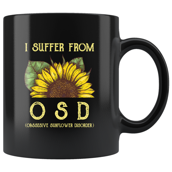 I suffer from osd obssesive sunflower disorder black coffee mug